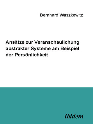 cover image of Ansätze zur Veranschaulichung abstrakter Systeme am Beispiel der Persönlichkeit